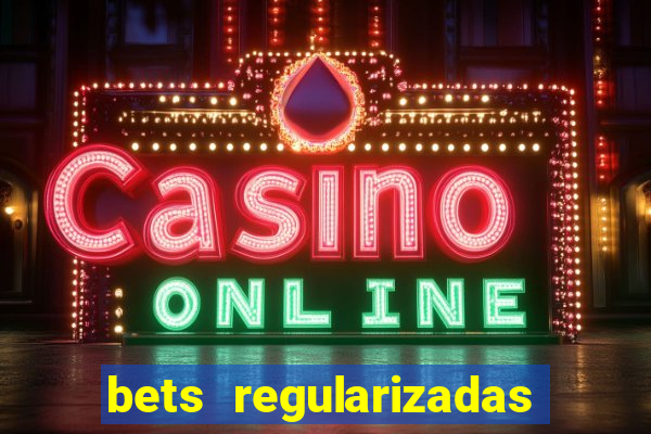 bets regularizadas no brasil